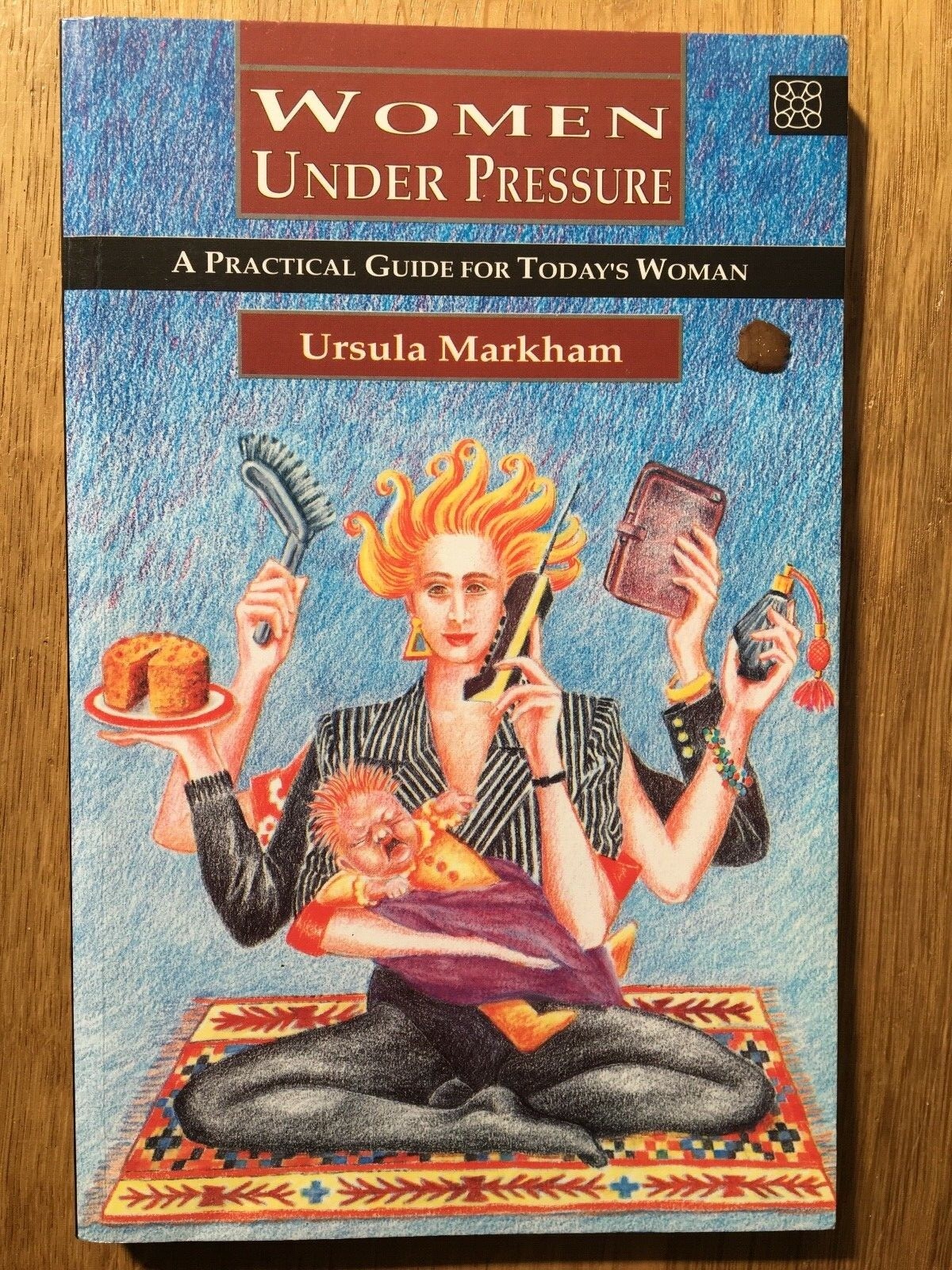 Women Under Pressure: A Practical Guide for Today's Woman by Ursula Markham