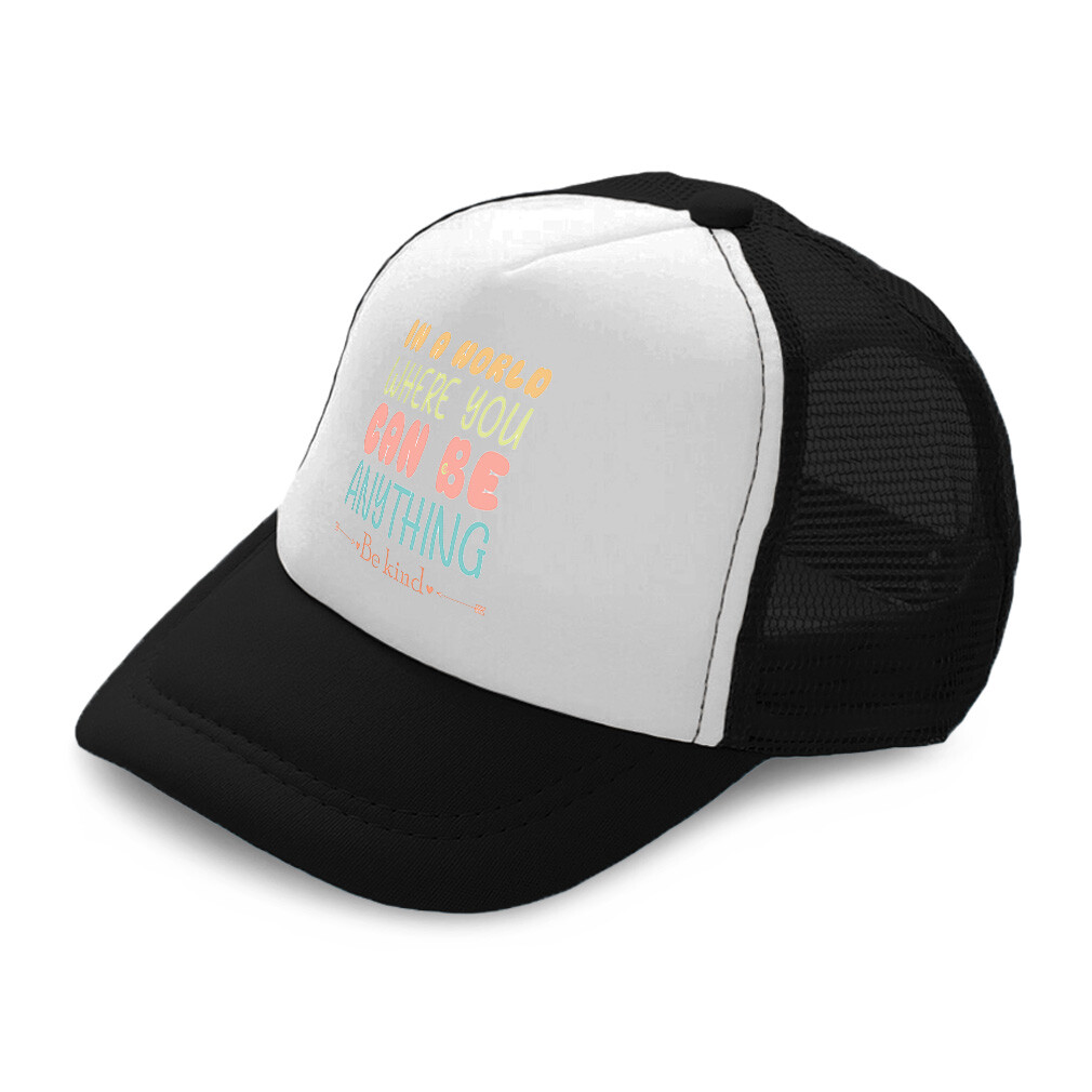 Kids Trucker Hat In A World Where You Can Be Anything Be Kind C Polyester