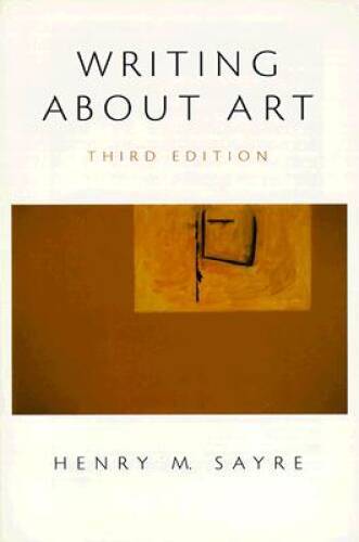 Writing About Art (3rd Edition) - Paperback By Sayre, Henry M. - GOOD