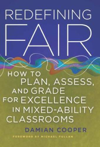Redefining Fair: How to Plan, Assess, and Grade for Excellence in Mi - VERY GOOD