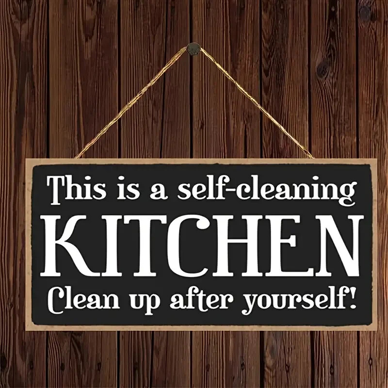 This Is A Self Cleaning Kitchen Clean Up After Yourself 4x8 Hanging Wooden Sign