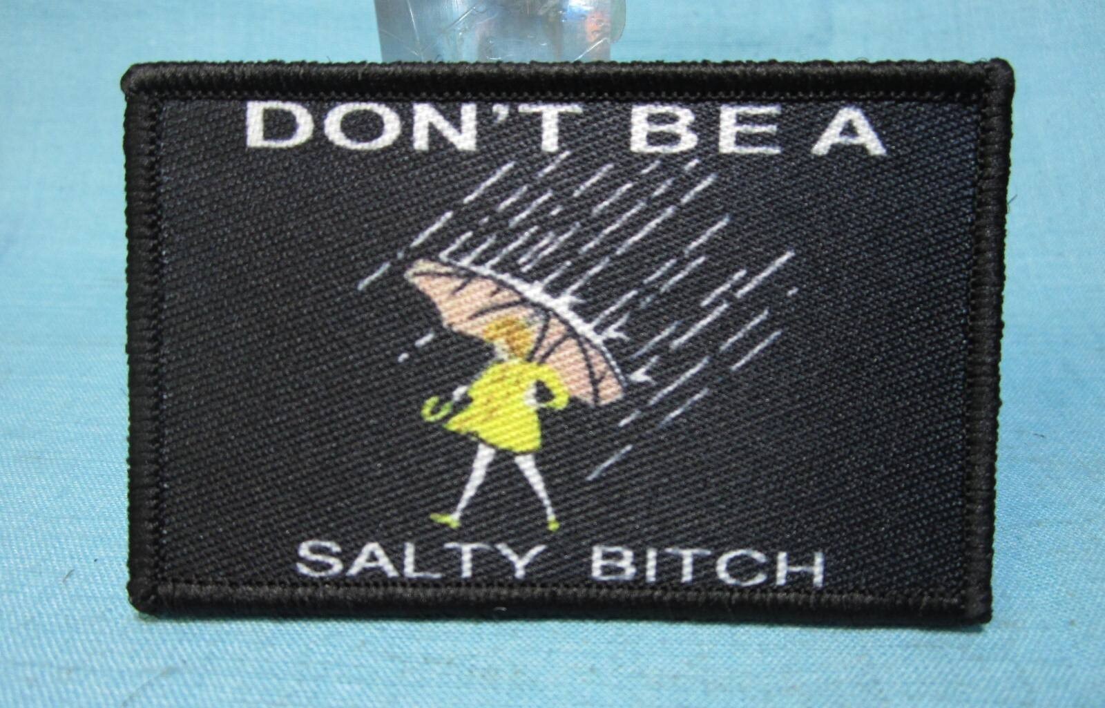 DON’T BE A SALTY BITCH Hook & Loop Morale Patch (rectangle)** FREE SHIPPING **