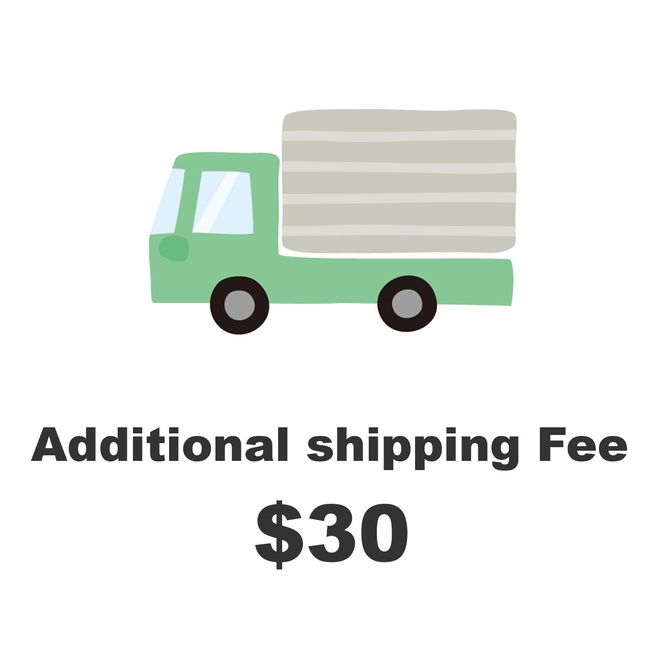 Additional Shipping Fee $30