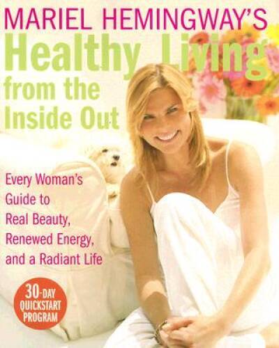 Mariel Hemingways Healthy Living from the Inside Out: Every Womans Guid - GOOD