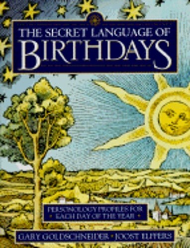 The Secret Language of Birthdays: Personology Profiles for Each Day of the Year