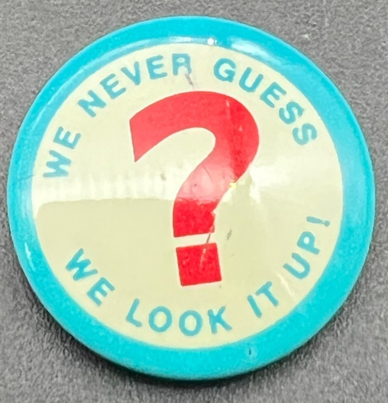 Political We Never Guess ? We Look It Up! Pinback Button- World Book Encyclopedi