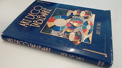Art Deco Tableware: British Domestic Ceramics, 1925-39 by Spours, Judy Hardback