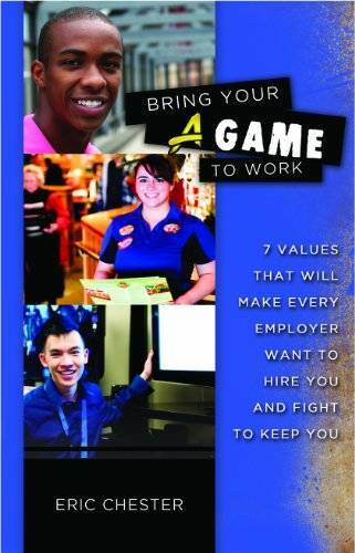 Bring Your A Game to Work (Teen Version) - Paperback By Eric Chester - GOOD