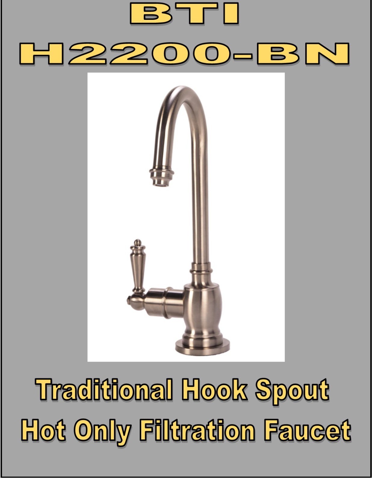 BTI H2200-BN Traditional Hook Spout Hot Only Brushed Nickel Filtration Faucet