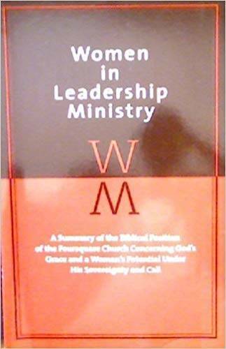Women in Leadership Ministry (A Summary of the Biblical Position of the F - GOOD