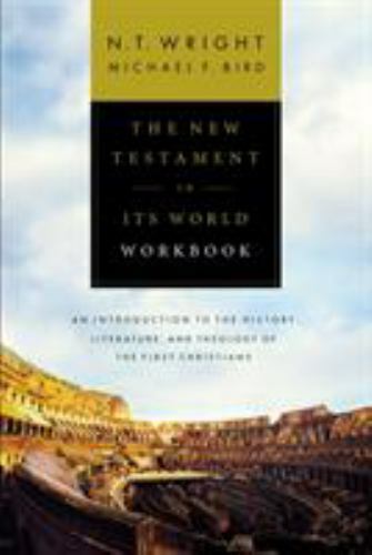 The New Testament in Its World Workbook: An Introduction to the History, Literat