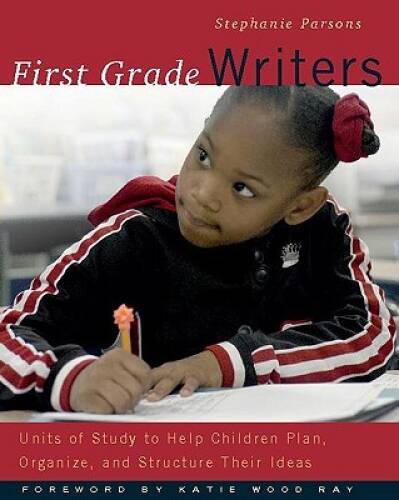First Grade Writers: Units of Study to Help Children Plan, Organize, and  - GOOD