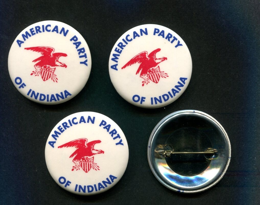 4 Political Buttons Unknown To Me - AMERICAN PARTY OF INDIANA  Maybe 1980s