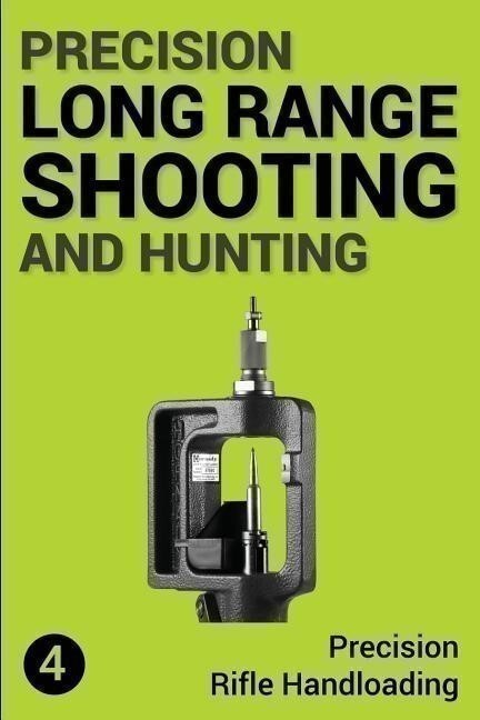 Precision Long Range Shooting & Hunting-PRECISION RIFLE HANDLOADING Book~376 pgs