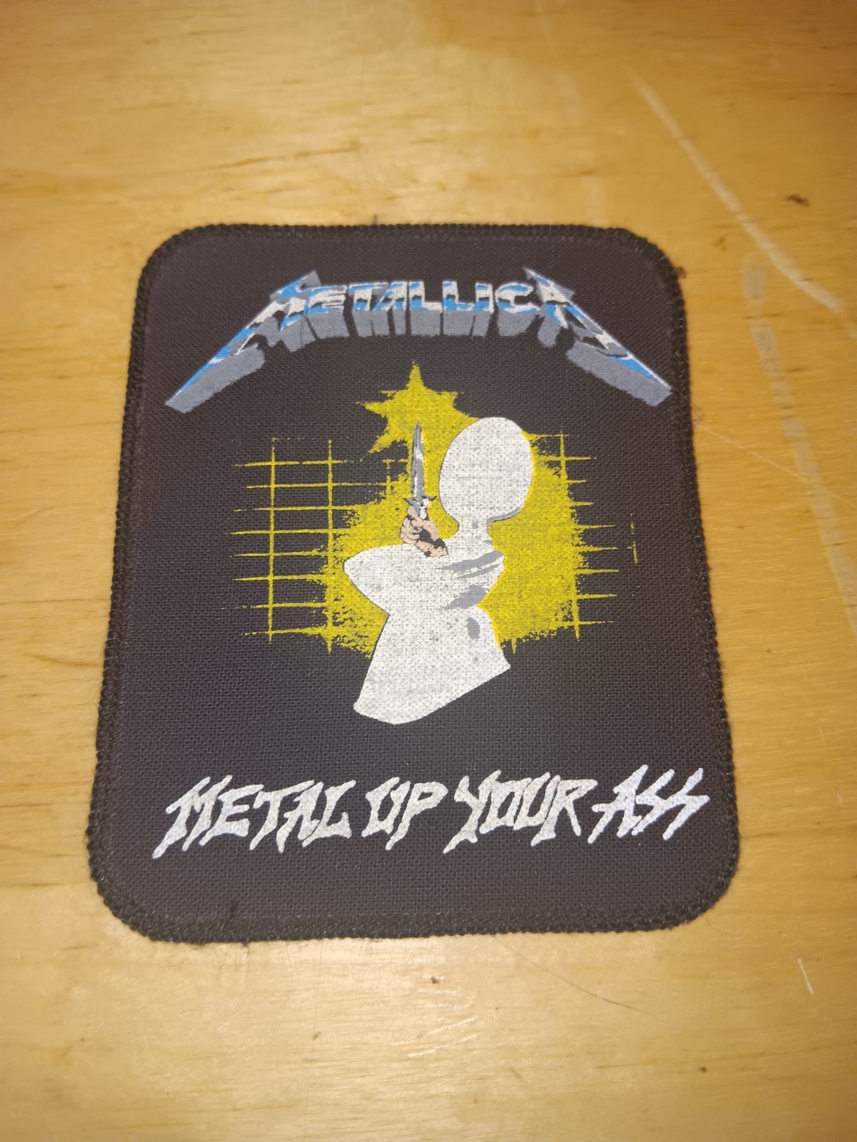 Vintage OG, Metallica, Metal Up Your Ass, patch, 80's import.