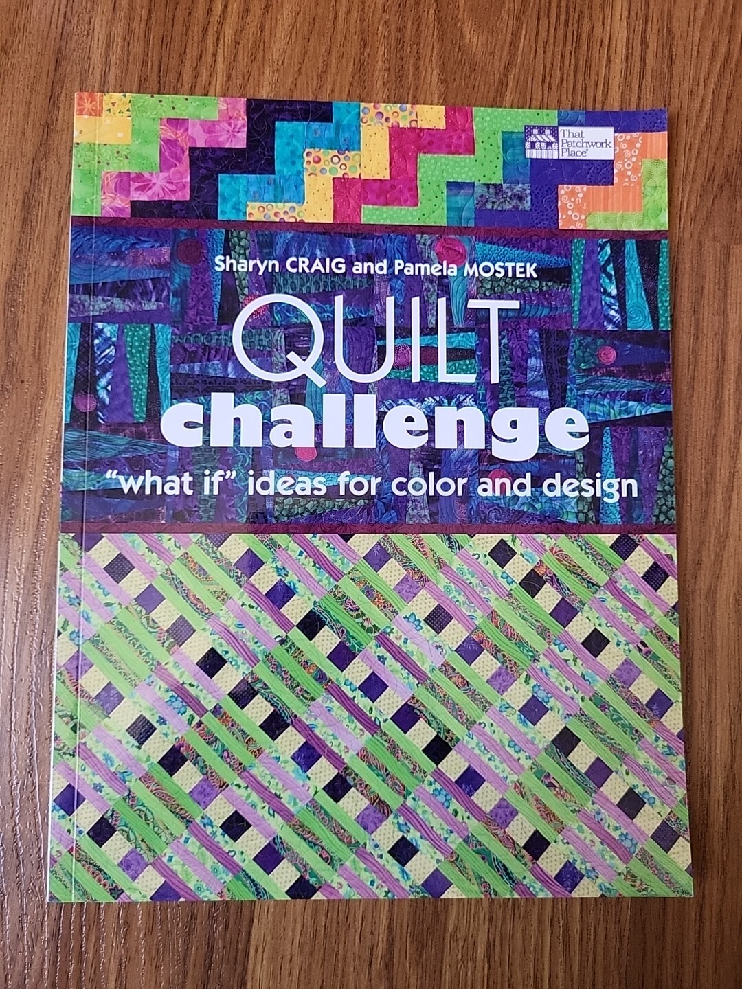 Quilt Challange What if Ideas for Color and Design Sharyn Craig Pamela Mostek