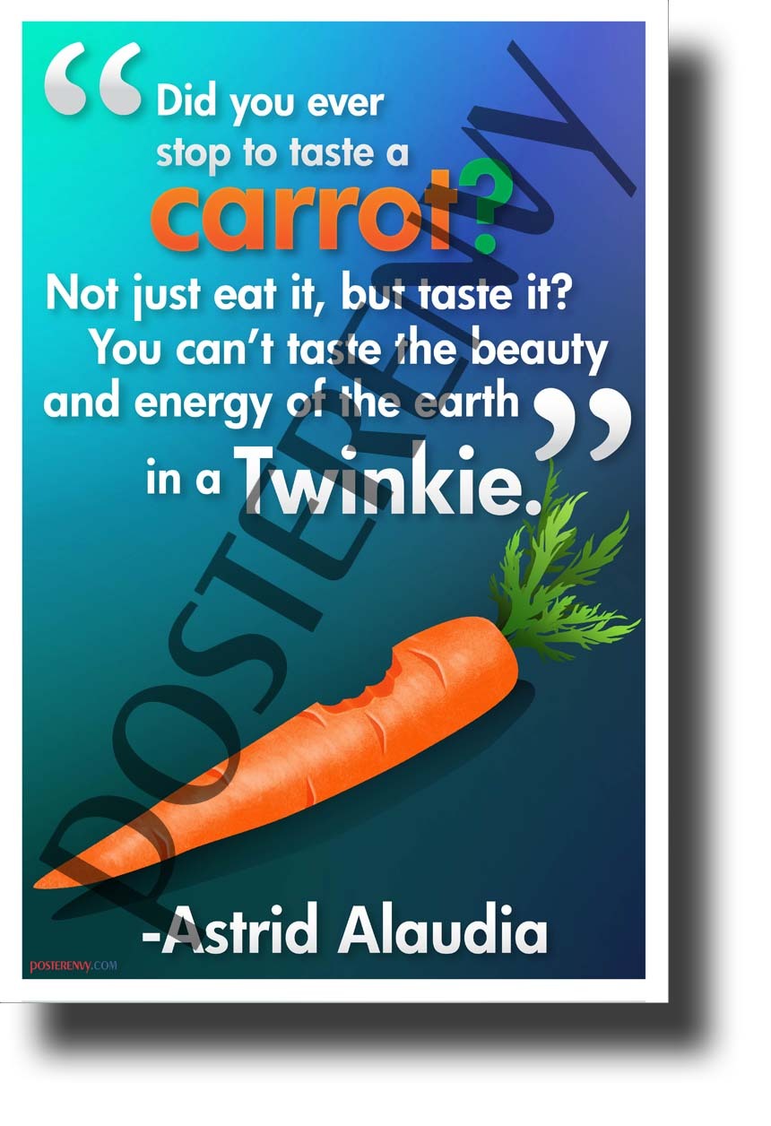 "Did you ever stop to taste a carrot?..." - Alaudia - NEW Motivational Poster