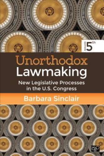 Unorthodox Lawmaking: New Legislative Processes in the U.S. Congress Fift - GOOD