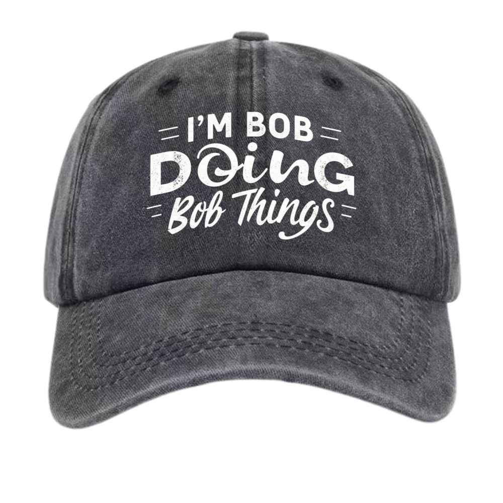 Adjustable Retro I'm Bob Doing Bob Things Funny Print Dad Hat|Unisex Washed Cap