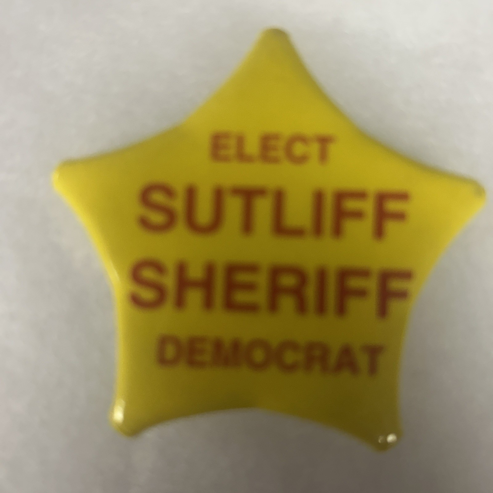 Elect Sutliff Sheriff Democrat  2 1/4” pinback button pin