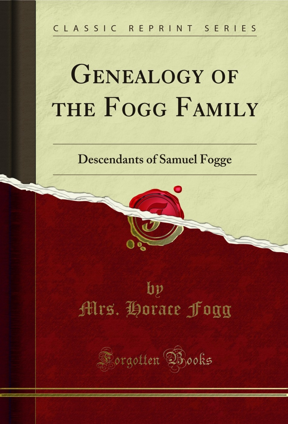 Genealogy of the Fogg Family: Descendants of Samuel Fogge (Classic Reprint)
