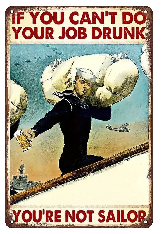 Navy Drunk Sailor #1 Tin Sign (Topgun F-14 F-18 F-35 CG DD FF LCS CVN SWCC) W18