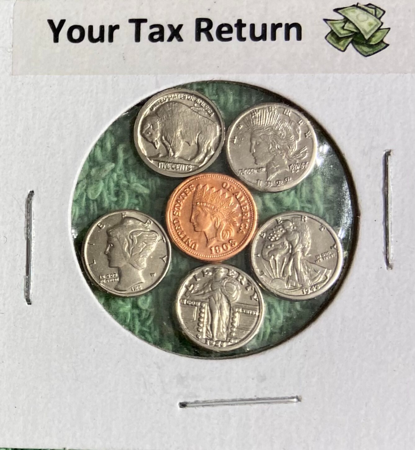 "YOUR TAX RETURN" - MINI OBSOLETE U.S. COINS SET IN HOLDER