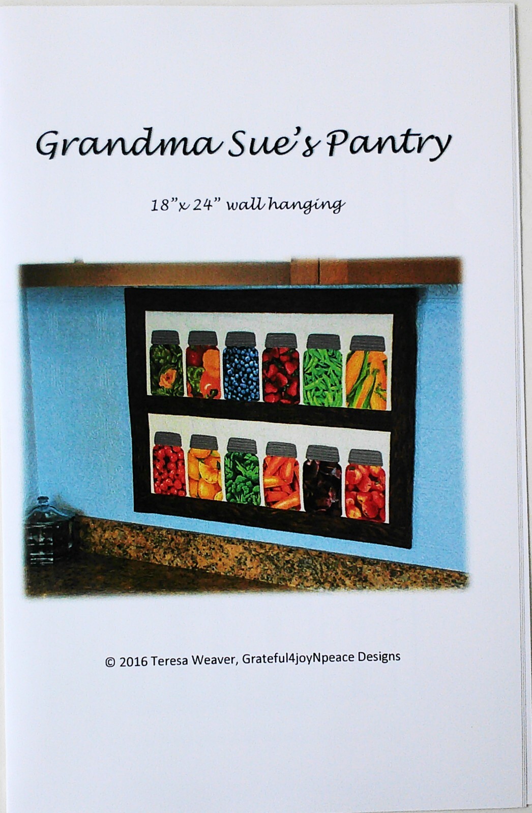 Grateful 3 Joy N Peace Grandma Sue's Pantry 18" x 24" Wall Hanging Quilt Pattern