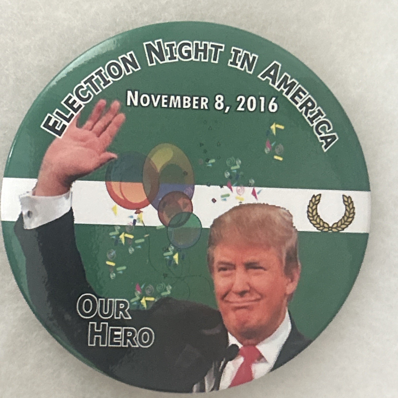 Election Night In America 2016 Donald Trump  Our Hero  4” pinback button pin