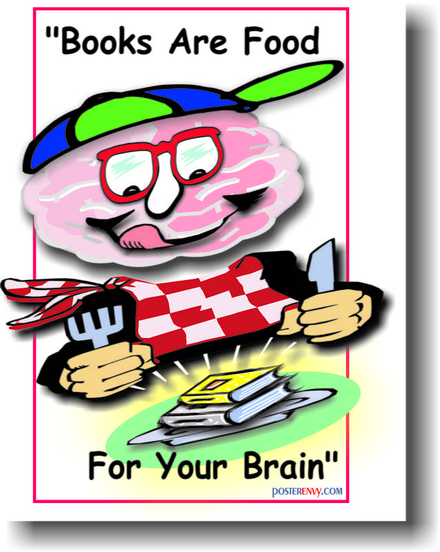 Books Are Food For Your Brain - School Reading Book POSTER