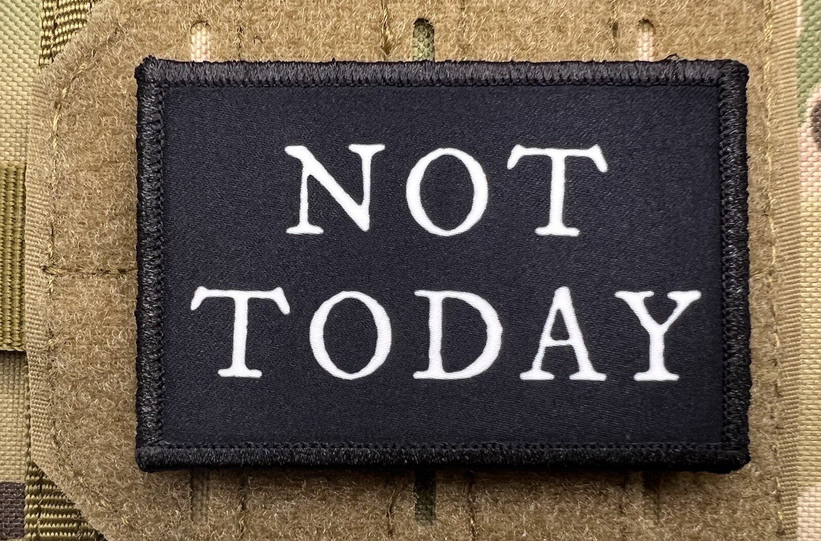 Not Today Morale Patch / Military Badge Tactical Hook & Loop 120