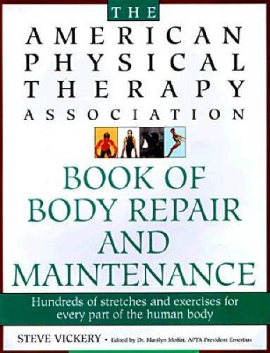 The American Physical Therapy Association Book of Body Maintenance and - GOOD