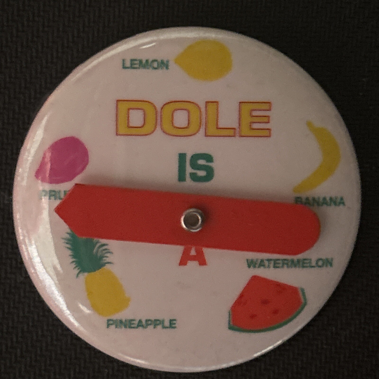 DOLE Is A Lemon Banana Watermelon Pineapple Prune spinner  2 1/4” pinback button