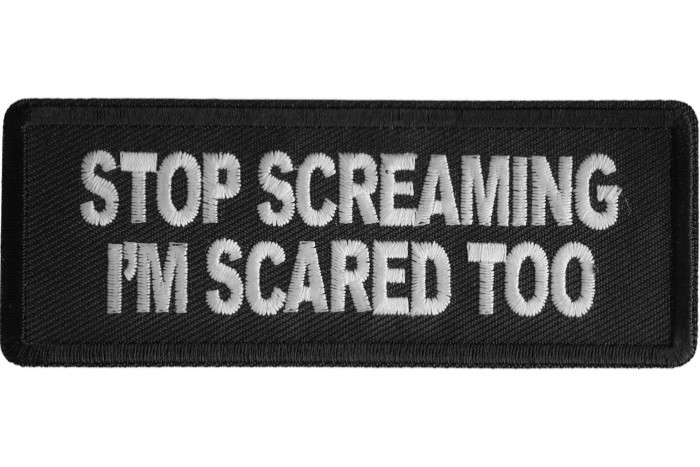 STOP SCREAMING I'M SCARED TOO EMBROIDERED IRON ON PATCH**FREE SHIPPING**