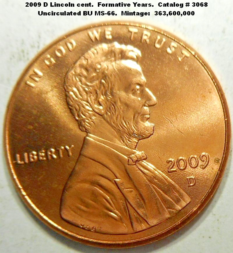 2009 D Lincoln Bicentennial cent.  Formative Years.  BU uncirculated.  #3068