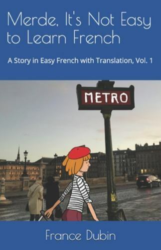 Merde, It's Not Easy to Learn French: A Story In Easy French with Translation...