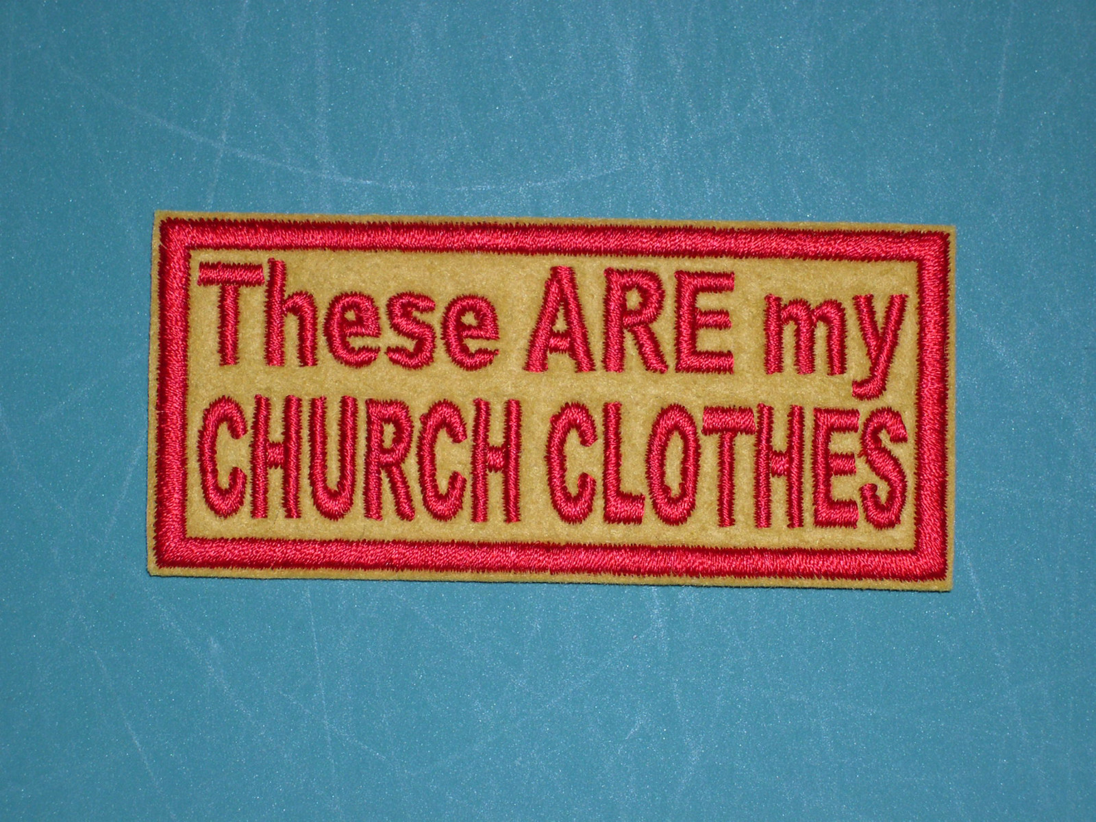 BIKER Sew-On PATCH THESE ARE MY CHURCH CLOTHES + CHOOSE COLORS + Made in the USA