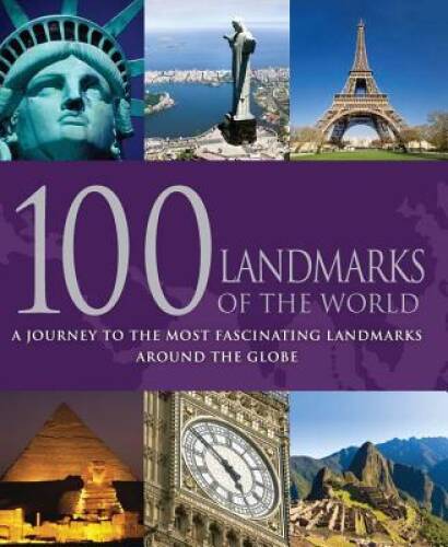 100 Landmarks of the World: A Journey to the Most Fascinating Landmarks A - GOOD