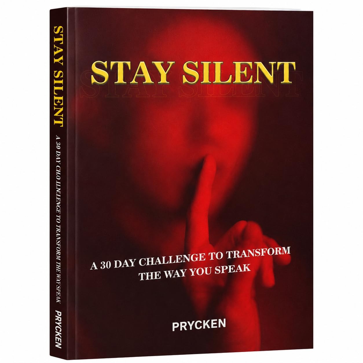 Stay Silent Book a 30 Day Challenge to Transform the Way You Speak Master Your