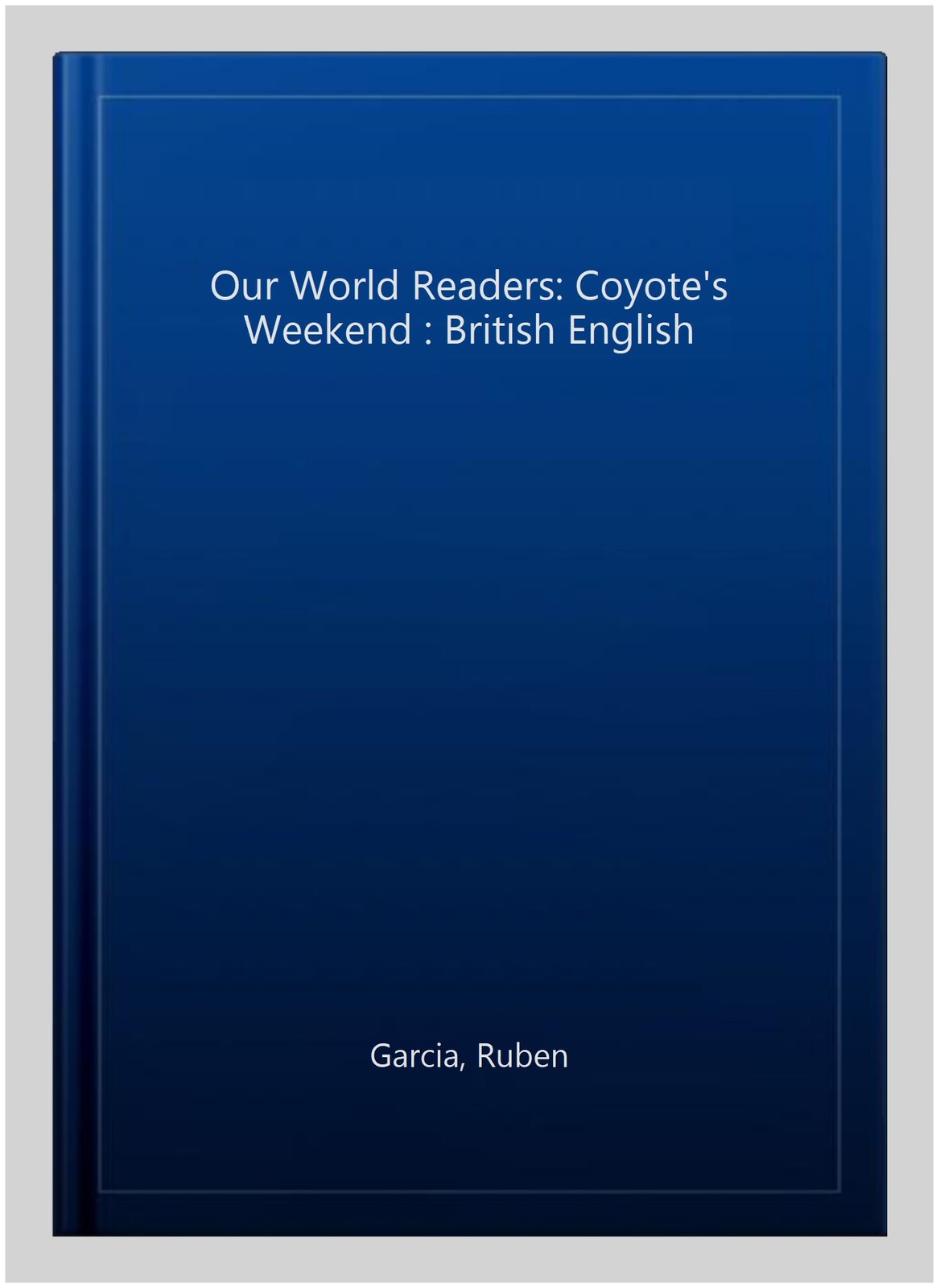 Our World Readers: Coyote's Weekend : British English, Paperback by Garcia, R...