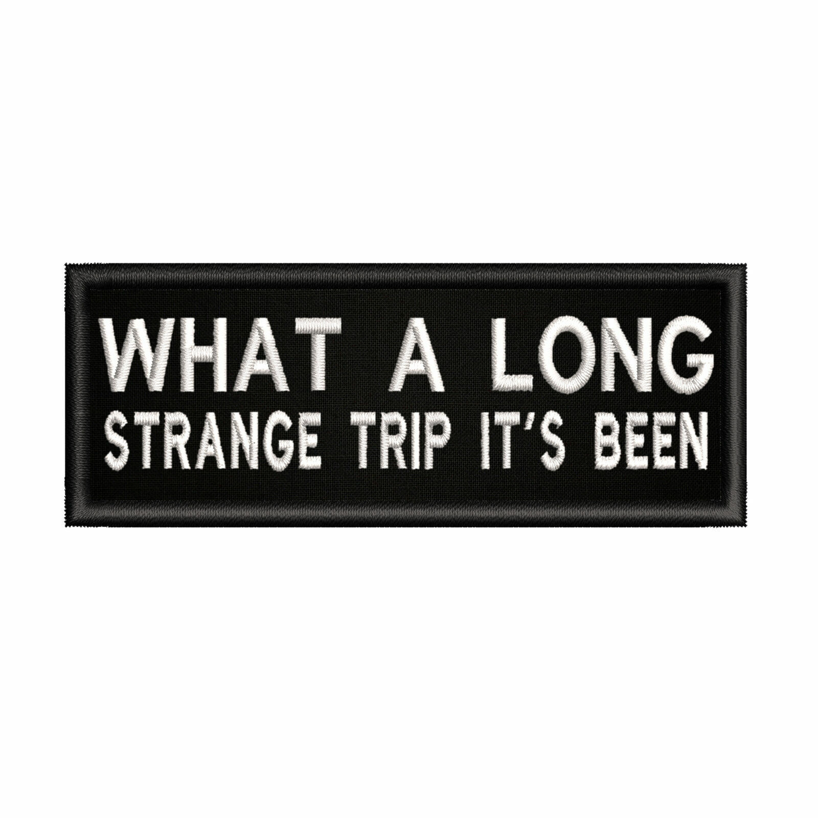 What A Long Strange Trip It's Been Patch 4" Embroidered Iron-On Applique