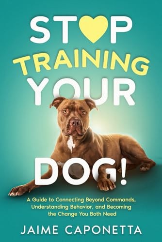 Stop Training Your Dog A Guide - GOOD
