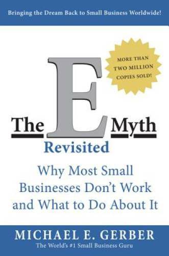 The E-Myth Revisited: Why Most Small Businesses Don't Work and What - ACCEPTABLE