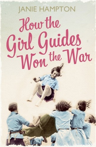 How the Girl Guides Won the War by Hampton, Janie 0007356323 The Fast Free