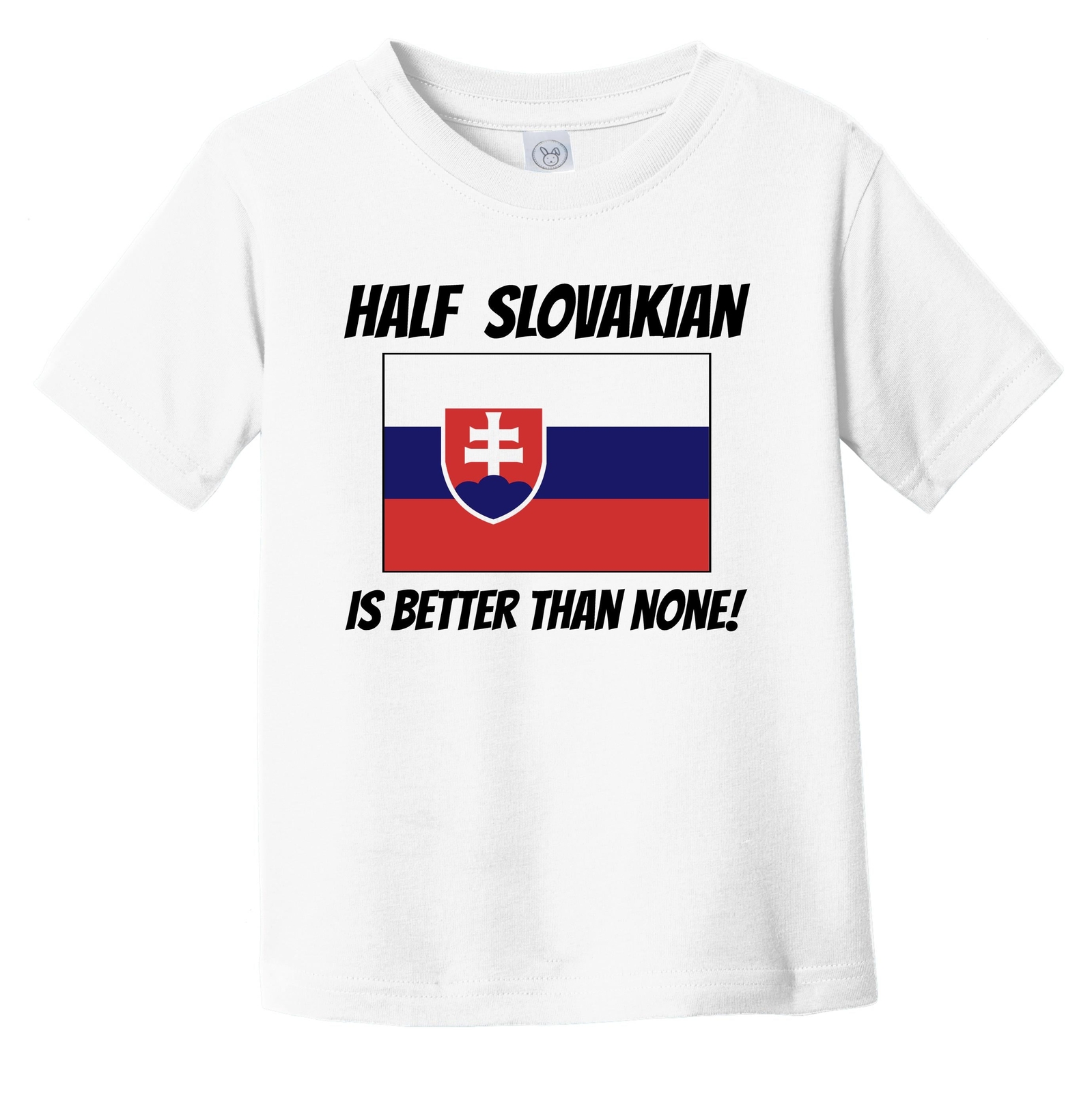 Half Slovakian Is Better Than None Slovakia Flag Funny Infant Toddler T-Shirt