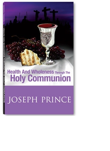 Health and Wholeness through the Holy Communion - Joseph Prince  Paperback (NEW)