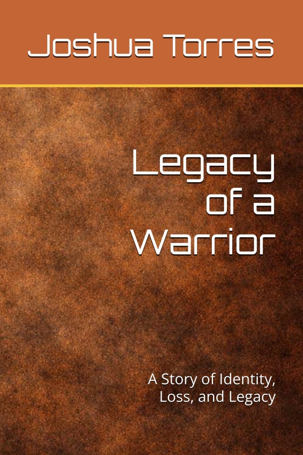 Legacy of a Warrior: A Story of Identity, Loss, and Legacy
