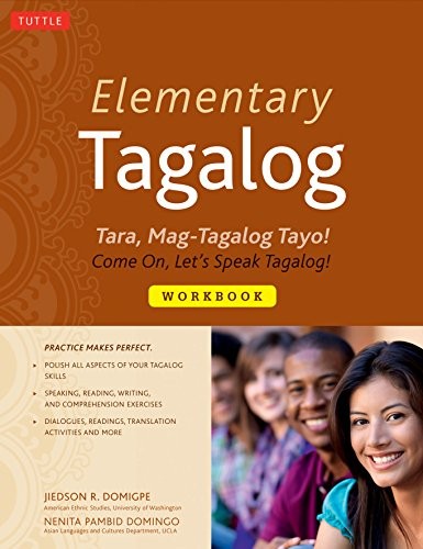 ELEMENTARY TAGALOG WORKBOOK: TARA, MAG-TAGALOG TAYO! COME By Jiedson R. Domigpe