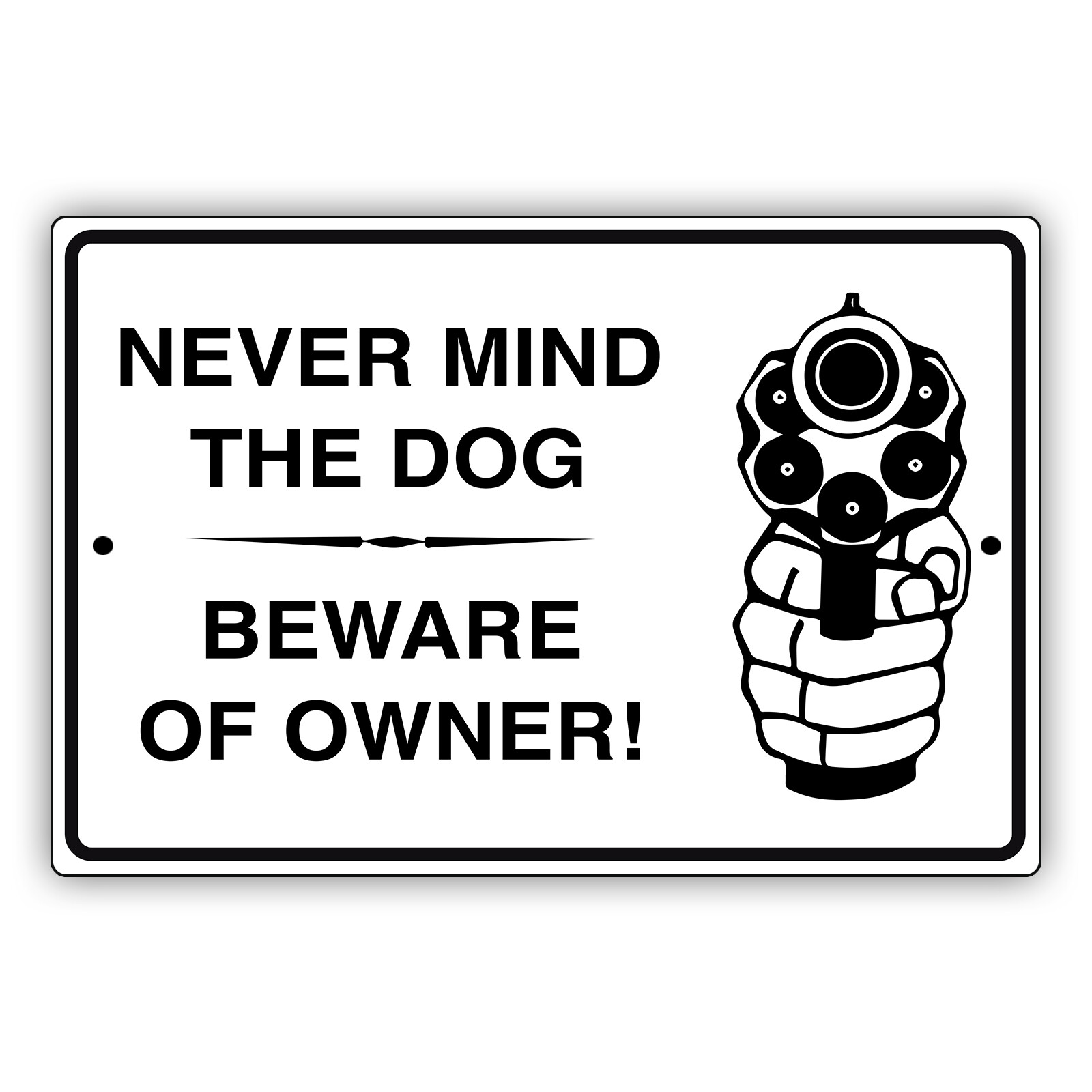 Never Mind The Dog Beware Of Owner Funny Novelty Aluminum Metal Sign