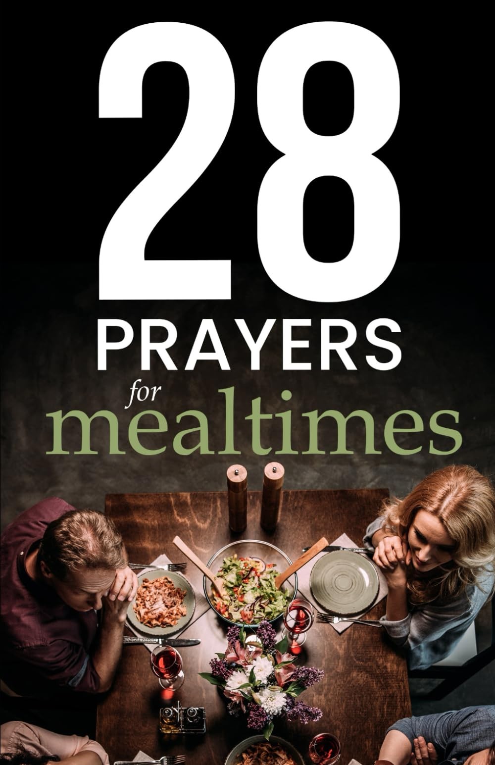 28 Simple Prayers for Mealtimes: Quick & Useful Prayers to Say Before Your Food